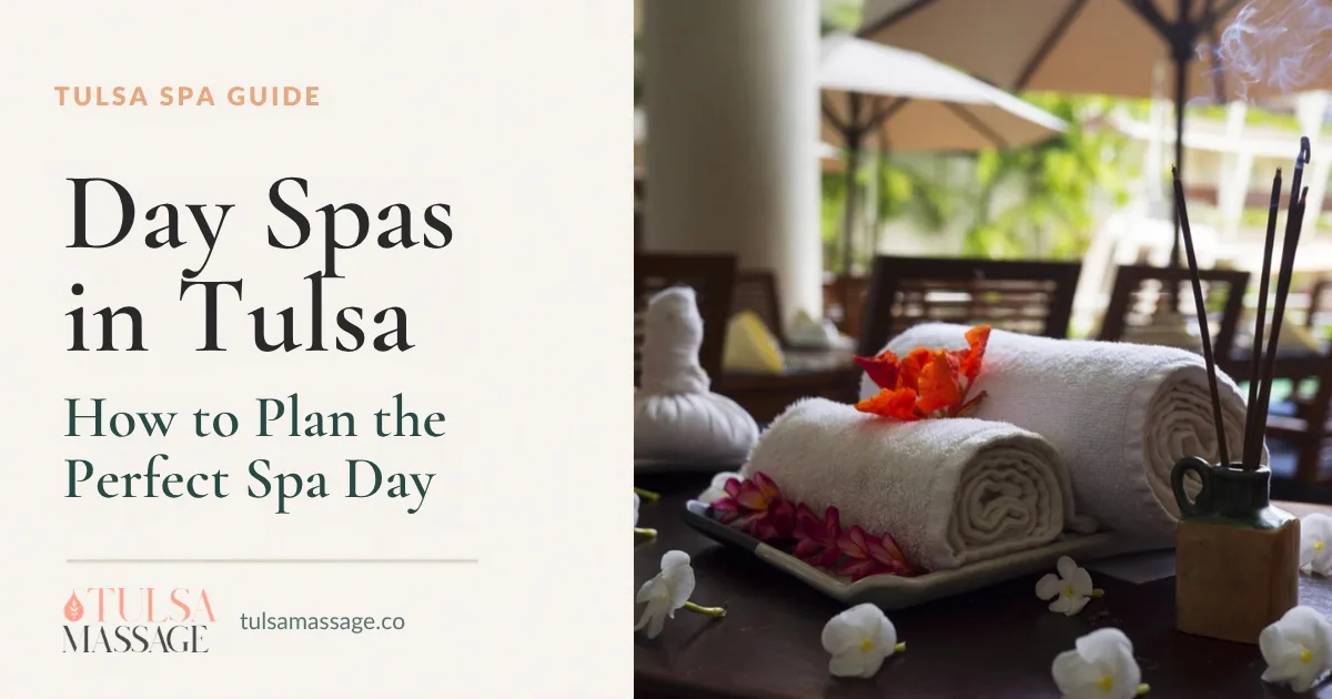 Rolled white spa towels with tropical flowers and incense beside the title Day Spas in Tulsa: How to Plan the Perfect Spa Day, Tulsa Massage Guide.