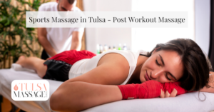 Sports Massage in Tulsa - Post Workout Massage