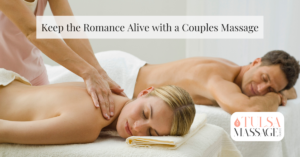 Keep the Romance Alive with a Couples Massage